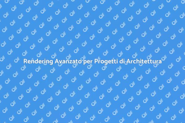 Rivoluziona i Tuoi Progetti con il Rendering