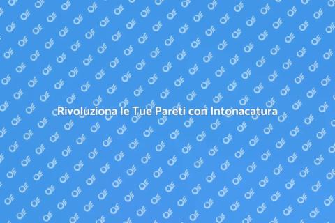 Intonacatura per Pareti Moderne