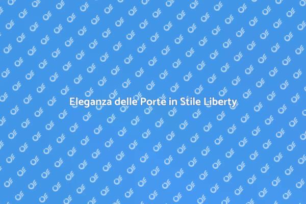 Trasforma la tua Casa con Porte Liberty