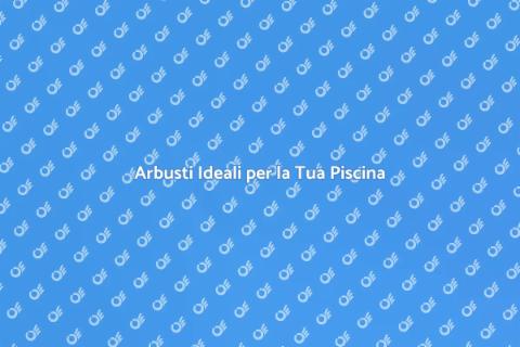 Piantare arbusti vicino alla piscina