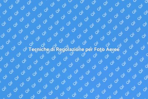 Regolazione Avanzata Fotografie Aeree