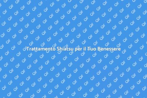 Massaggio Shiatsu: Benessere Personale