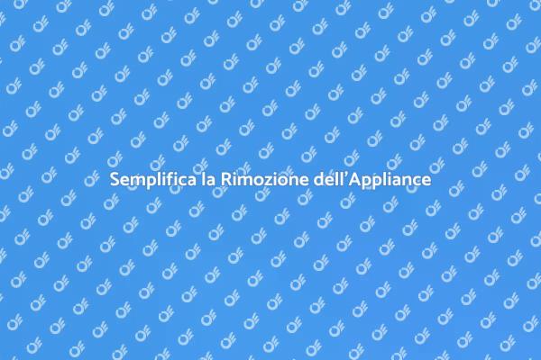 Rimozione Appliance: Facile e Veloce