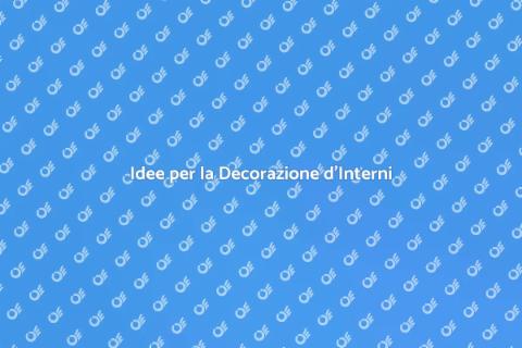 Decorazione d'Interni: Idee e Stili