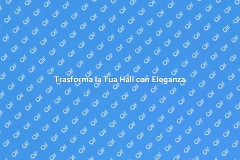 Rinnova la tua Hall con Design Elegante