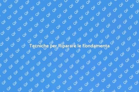 Riparare le Fondamenta della Casa