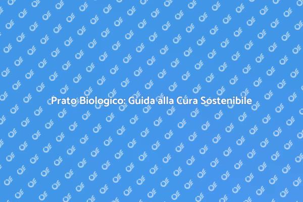 La Guida alla Cura del Prato Biologico