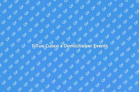 Cuoco a Domicilio per Occasioni Speciali