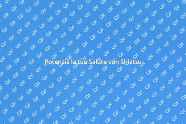 Shiatsu: Potenza la tua Autoguarigione