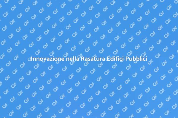 Rasatura: Fondamentale per Edifici Pubblici