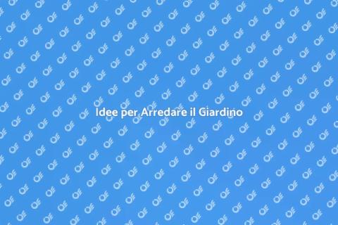 Arredamento da Giardino: Idee e Consigli