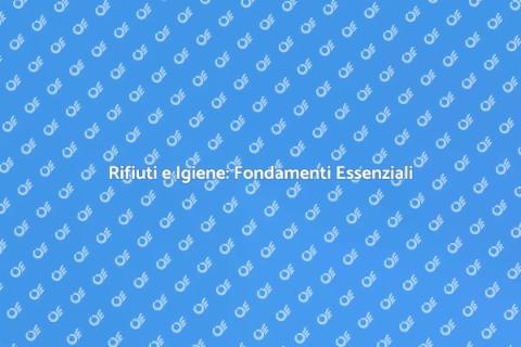 Gestione Rifiuti: Salute e Igiene