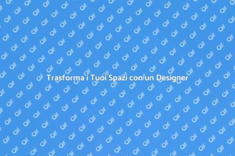 Ingaggiare un Designer per i Tuoi Spazi