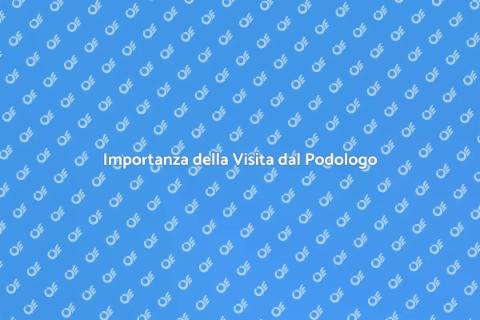Visita dal Podologo: Salute dei Piedi