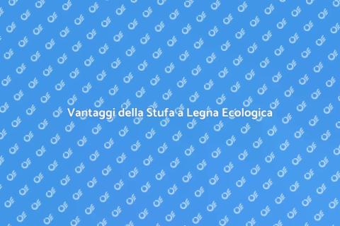 Stufa a Legna a Risparmio Energetico