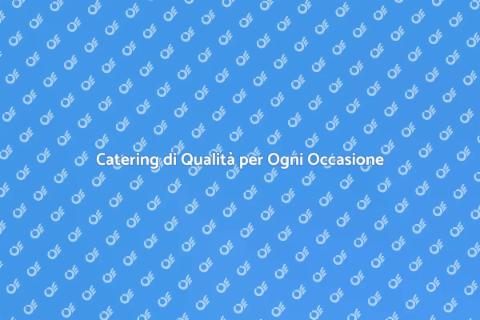Catering Eccellente per Eventi Speciali