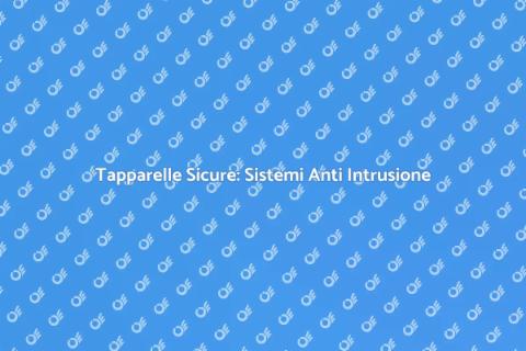 Sicurezza con Sistemi Anti Intrusione