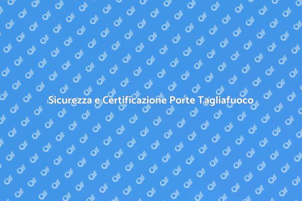 Sicurezza con le Porte Tagliafuoco