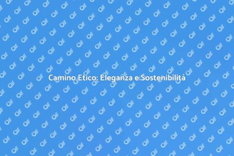 Camino in Marmo Etico: Stile e Sostenibilità