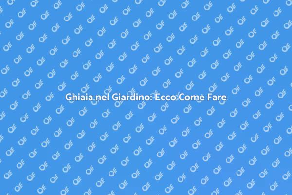 Guida Completa per Stendere Ghiaia