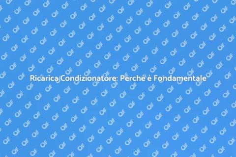 Ricarica Condizionatore: Guida Essenziale