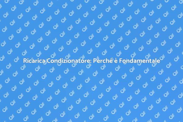 Ricarica Condizionatore: Un Necessario Servizio