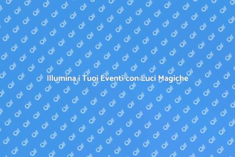 Catering di Luci per Eventi Unici