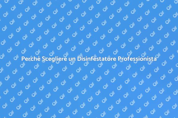 Disinfestazione: La Soluzione Necessaria