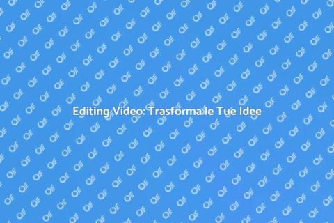 Editing Video: Il Servizio Perfetto