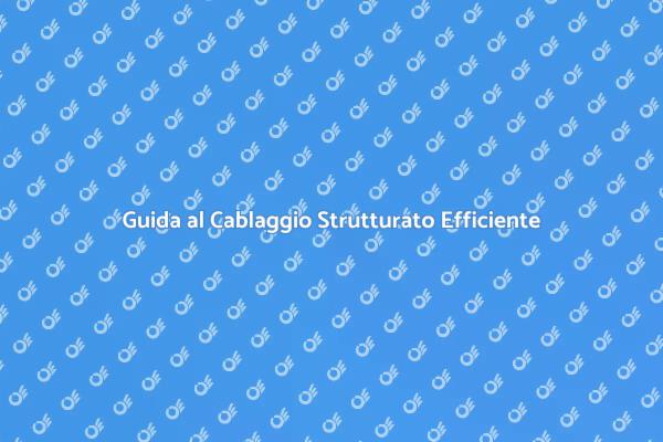 Cablaggio Efficiente per Spazi Moderni