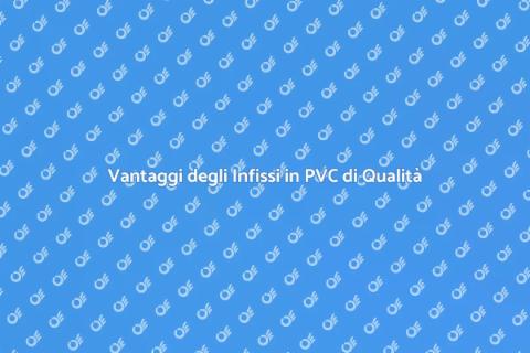Infissi in PVC di Qualità per Casa