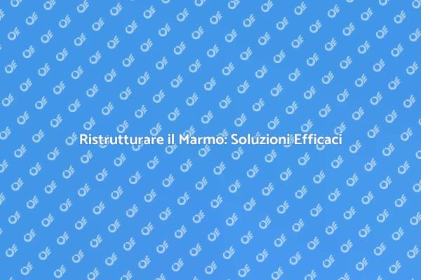 Come Ristrutturare il Marmo in Casa