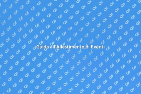 Allestire un Evento Indimenticabile