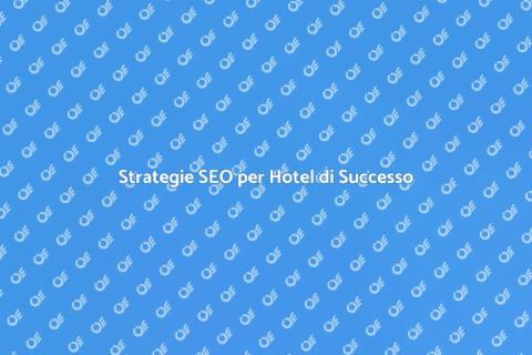 Ottimizzazione SEO per il Tuo Hotel
