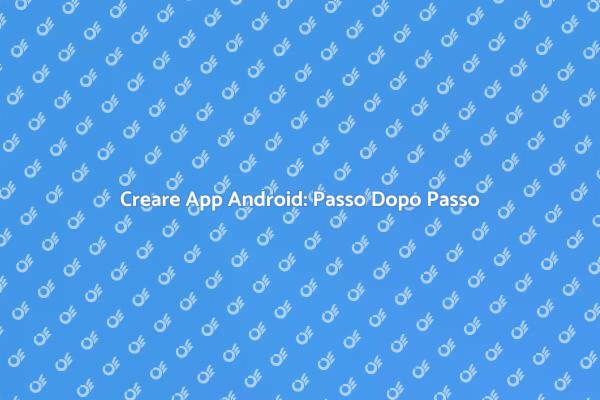 Sviluppo App Android: Inizia Ora!