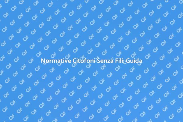 Citofoni Senza Fili: Adeguamento Normativo