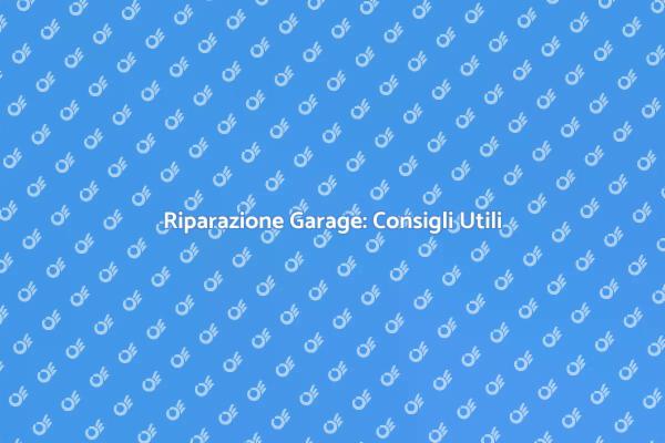 Riparazione Porta Garage: Tutto Quello che Devi Sapere