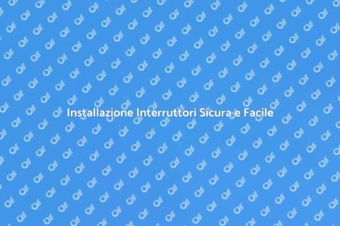 Sostituire o Installare Interruttori