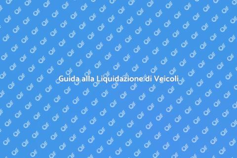 Liquidazione Veicoli Fuori Uso Guida