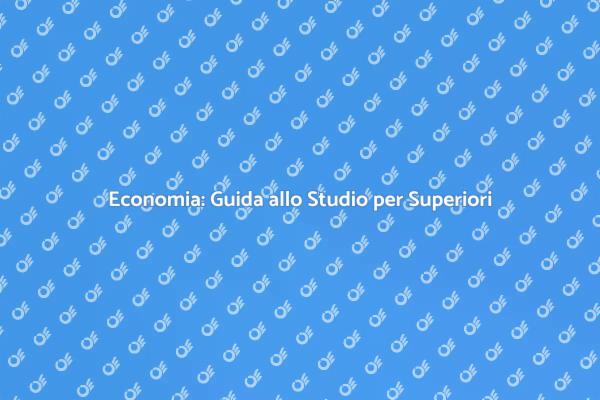 Economia nelle Superiori: Perché Studiare