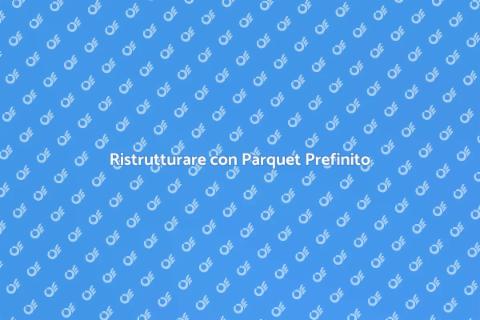 Posa Parquet Prefinito: Guida Essenziale