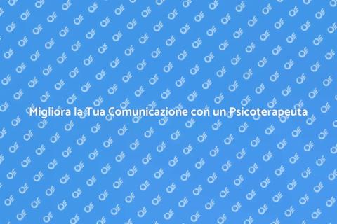 Psicoterapeuta per Migliorare la Comunicazione