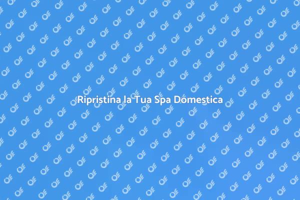Riparazione Spa: Benessere a Casa