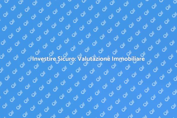 Investimenti Sicuri con Valutazione Affidabile