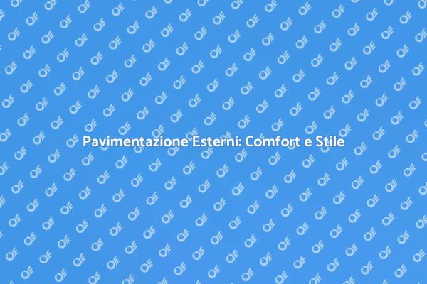 Trasforma il Tuo Spazio con Pavimentazione
