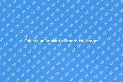 Impianto Sonoro Multiroom per Casa