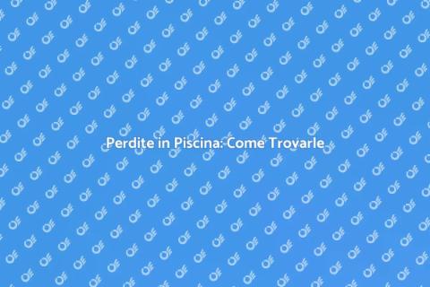 Localizzare Perdite nella Piscina
