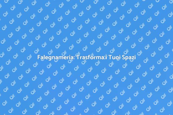 Falegnameria: Arte e Funzionalità