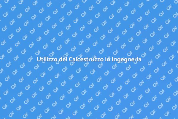 Calcestruzzo: Fondamento dell'Ingegneria