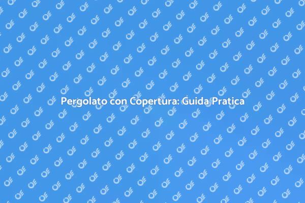 Creare un Pergolato Elegante e Funzionale